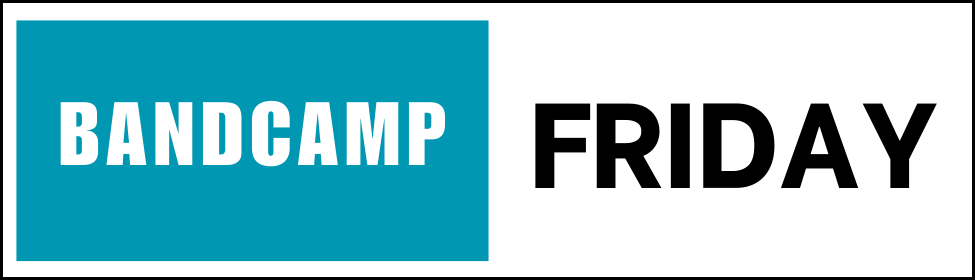 BandCamp Friday Recs. (Friday Vibes.)